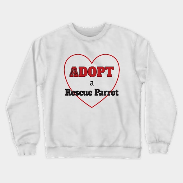 Adopt a Rescue Parrot Crewneck Sweatshirt by Einstein Parrot